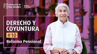 Reforma pensional | Derecho y Coyuntura # 10