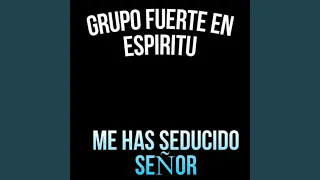 Me Has Seducido Señor