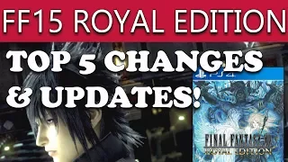 Top 5 BRAND NEW Updates & Features Coming In Final Fantasy 15 ROYAL & WINDOWS EDITION FF15 New Stuff