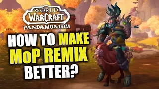 How Blizzard Can Improve MoP Remix & Future WoW Remixes! WoW Timerunning Pandamonium