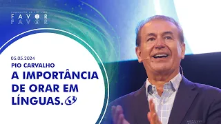 A importância de orar em línguas - Pio Carvalho