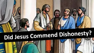 Parable of the Unjust Steward/Dishonest Manager Explained | Luke 16:1-13
