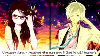 Nightcore - Uptown Funk - Against the current FT. Set it off (cover)