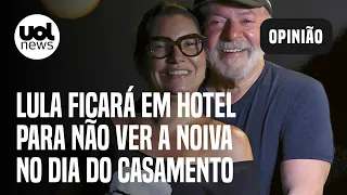 Lula ficará em hotel para não ver a noiva no dia do casamento; 'Será evento positivo', diz Sakamoto