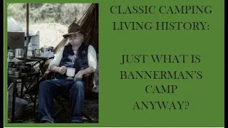 Living History: So What IS Bannerman's Camp Anyway?