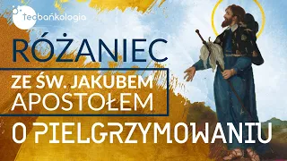 Różaniec Teobańkologia ze św. Jakubem Apostołem o pielgrzymowaniu 24.07 Niedziela