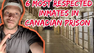 Canadian Prison.  What inmates get the most respect in Canadian Prison? What do people Inside follow