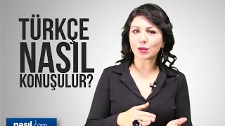 Türkçe Nasıl Doğru Konuşulur? | Diksiyon | nasil.com