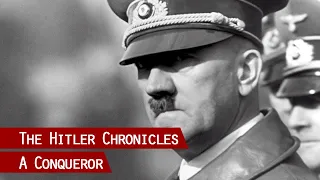 A Conqueror - 1940 to 1941 | The Hitler Chronicles (9/13)