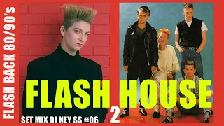 FLASH HOUSE 2 - SET MIX FDAS #07  - FLASH BACK ANOS 80/90