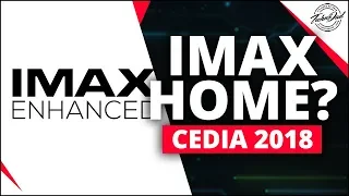 CEDIA 2018 | IMAX Enhanced, What is it & What Do You Need?