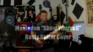 Mastodon "Show Yourself" Rusty Guitar Cover