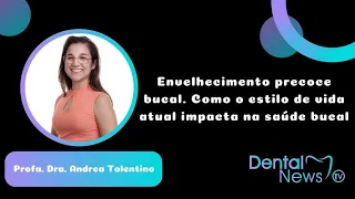 Envelhecimento precoce bucal. Como o estilo de vida atual impacta na saúde bucal