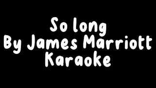 So Long by James Marriott- karaoke