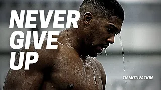 NEVER GIVE UP - Motivational Video (Feat. Anthony Joshua) | TN Motivation