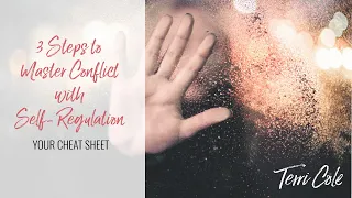 Steps to Master Conflict with Self Regulation - Terri Cole