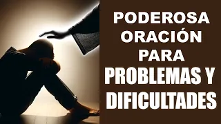 Poderosa Oración para problemas y dificultades | Pide un milagro a tu problema