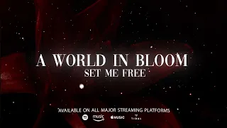 A World In Bloom - Set Me Free (Official Lyric Video)