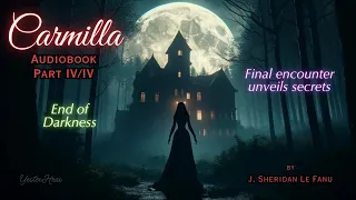 CARMILLA (IV/IV FINALE) by J. Sheridan LeFanu - The Final Mystery | Gothic Horror Audiobook #Part4