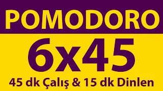 Pomodoro Tekniği | 6 x 45 Dakika | 45 dk Çalış & 15 dk Dinlen | Pomodoro Sayacı | Alarmlı | Müziksiz