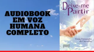 Audiobook  DEIXE-ME PARTIR EM VOZ HUMANA Completo