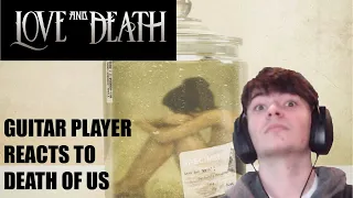 Guitar Player Reacts to "Death of Us" by Love and Death
