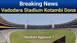 Breaking 🔴 Vadodara Cricket Stadium Kotambi Completed | BCA Stadium Approval & To Host Matches ?