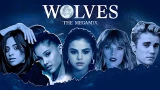 WOLVES | THE MEGAMIX feat. Selena Gomez,Ariana Grande,Camila Cabello,Justin Bieber & MORE