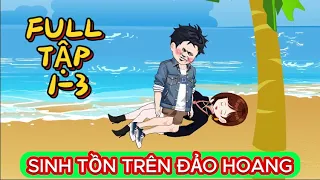 FULL TẬP 1-3 | SINH TỒN TRÊN ĐẢO HOANG | QUÝ REVIEW