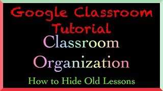 Organize Google Classroom, Archive Old lessons