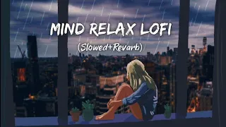 ArijitSingh Mashup Slowed And Reverb Lofi Song non-stop Arijit Singh 15 Minute Mind-Relax-Lofi