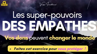 EMPATHES / HYPERSENSIBLES : VOS SUPER-POUVOIRS CHANGENT LE MONDE(que vous en ayez conscience ou non)