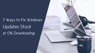 7 Ways to Fix Windows Updates Stuck at 0% Downloading