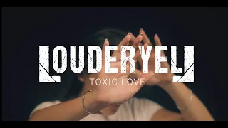 Louderyell - "Toxic Love" Official Video