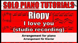 RIOPY - I love you (The "studio session") - arranged for piano