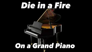 Playing Die in a Fire on a Grand Piano