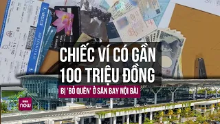 Tin tức toàn cảnh: Nam hành khách "bỏ quên" ví chứa gần trăm triệu ở sân bay Nội Bài | VTC Now