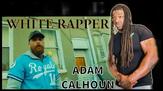 Adam Calhoun- "White Rapper" *REACTION*