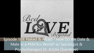 Ep 109 - Naked & Afraid: How Do We Date & Mate In a #MeToo World? w/ Dr. Kristie Overstreet