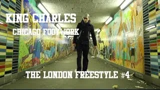 KING CHARLES Chicago Footwork - The London Freestyles #4