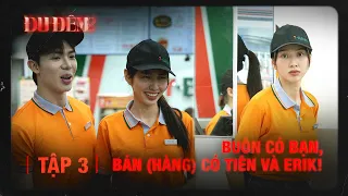 ĐU ĐÊM Mùa 2 Tập 3: Buôn có bạn, bán (hàng) có Tiên và Erik | Thuỳ Tiên x Erik tại cửa hàng tiện lợi