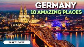 Discover Deutschland: Unveiling the Top 10 Best Places to Visit in Germany