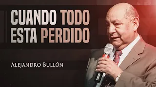 Pr. Bullón - Cuando Todo Esta Perdido