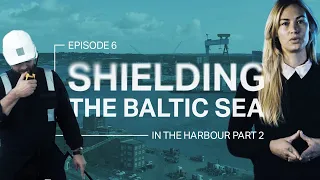 In the Harbour -  Part 2 | Shielding the Baltic Sea