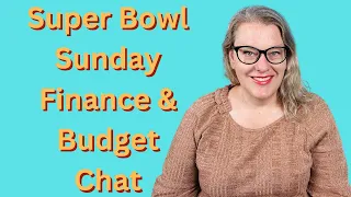Finance and Budget Chat:  Super Bowl Sunday Edition
