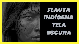 Flauta Indígena - TELA ESCURA