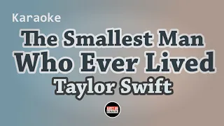 Taylor Swift - The Smallest Man Who Ever Lived (Karaoke with Lyrics)