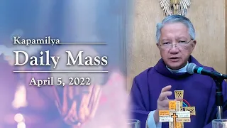 April 5, 2022 | To Create A Kingdom Of Truth, Love, And Mercy | Kapamilya Daily Mass
