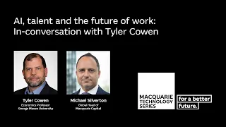 Tyler Cowen: AI, Talent and the Future of Work | Macquarie Group