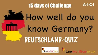 Deutschland-Quiz | How well do you know Germany? | 15 Day-Challenge | Learn German | A1-C1